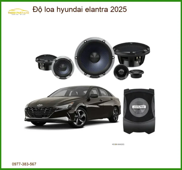 Độ Loa Ô Tô Hyundai Elantra 2025 - Trung Tâm Lắp Đặt Chính Hãng TPHCM
