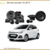 Độ Loa Hyundai i10 2015 - Địa Chỉ Chuyên Độ Loa Xe Hơi Cao Cấp Uy Tín TPHCM