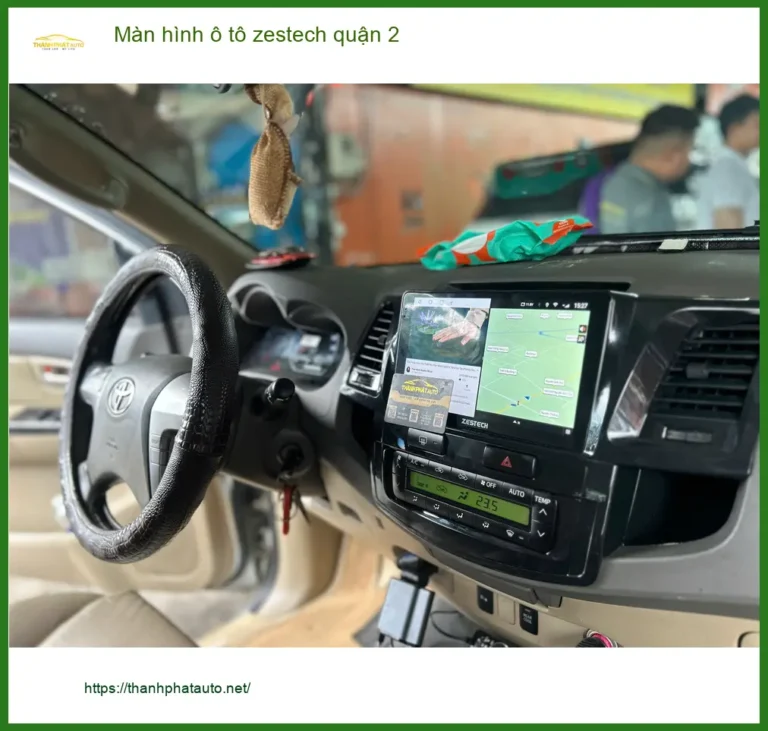 Địa Chỉ Lắp Màn Hình Android Ô Tô Zestech Quận 2 - Giá Tốt TPHCM