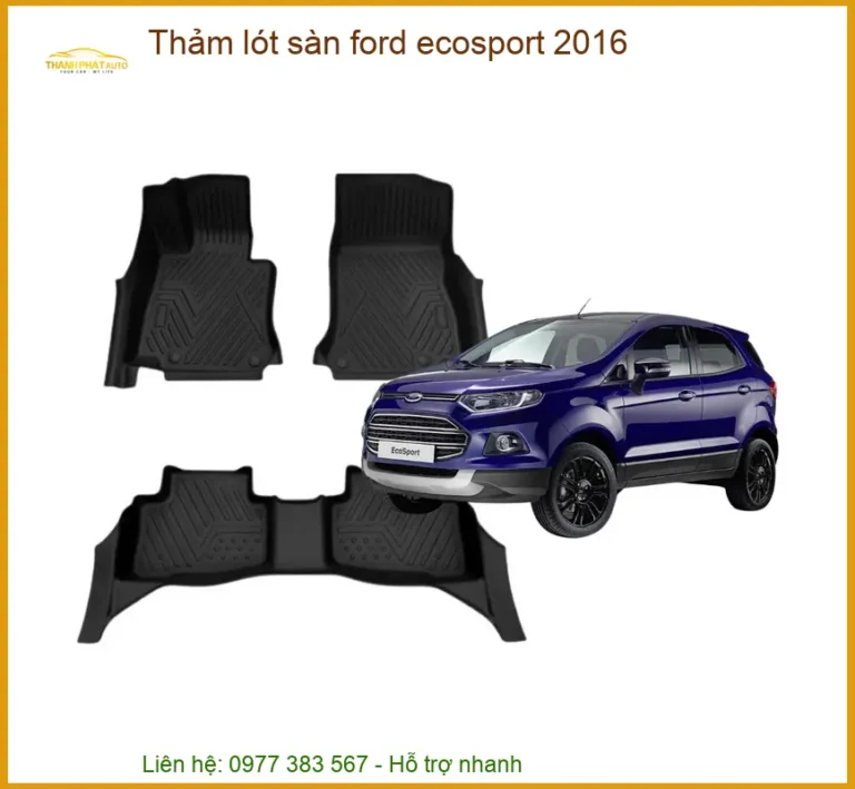 Thảm Lót Sàn Ford Ecosport 2016 - Trung Tâm Lắp Đặt Chính Hãng TPHCM