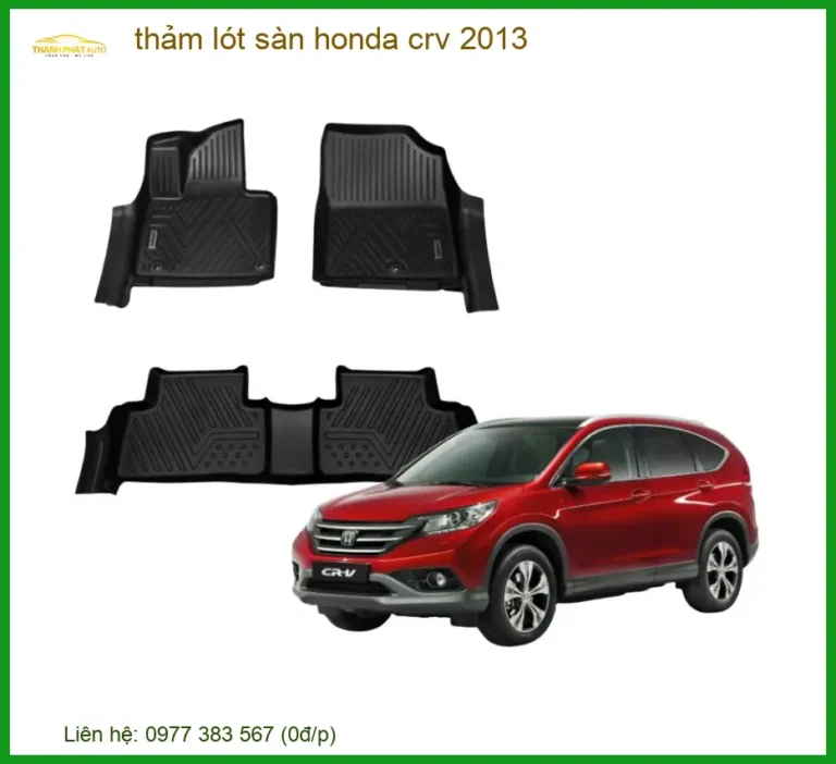 Thảm Lót Sàn Honda CRV 2013 - Trung Tâm Lắp Đặt Thảm Sàn Chính Hãng Giá Tốt TPHCM