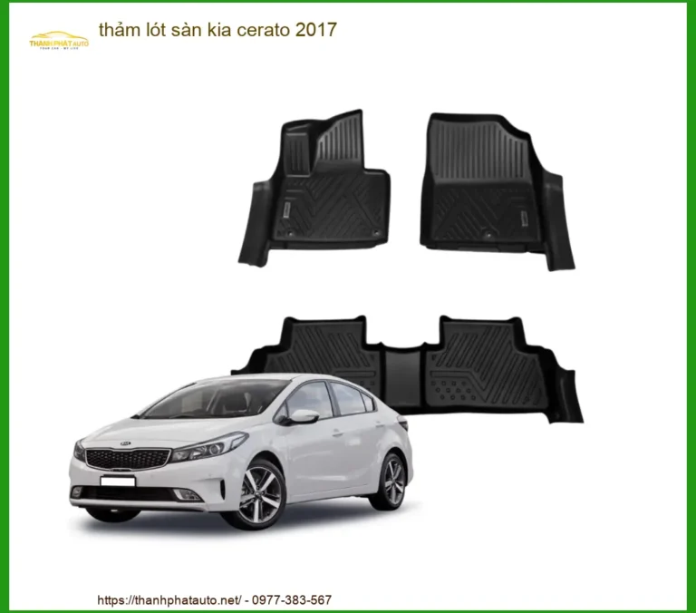 Thảm Lót Sàn Kia Cerato 2017