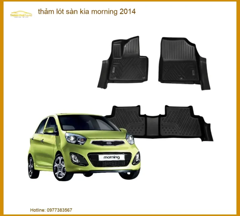 Thảm Lót Sàn Kia Morning 2014 - Địa Chỉ Lắp Đặt Thảm Lót Sàn Uy Tín TPHCM