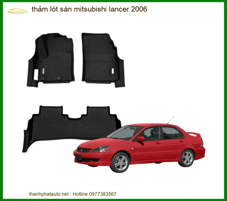 Thảm Lót Sàn Mitsubishi Lancer 2006 - Trung Tâm Lắp Đặt Uy Tín TPHCM