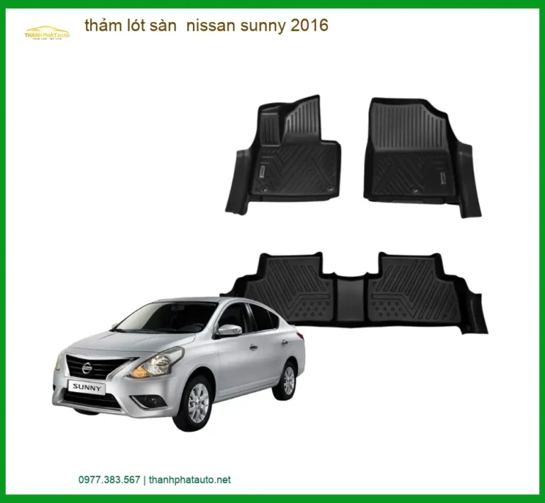 Thảm Lót Sàn Nissan Sunny 2016 - Địa Chỉ Lắp Đặt Uy Tín TPHCM