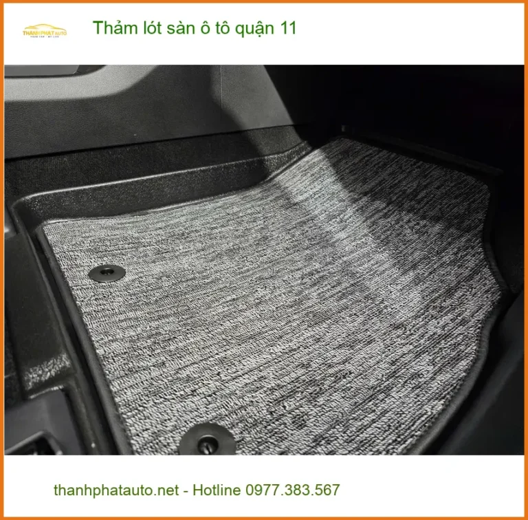 Địa Chỉ Lắp Đặt Thảm Lót Sàn Ô Tô lót sàn ô tô quận 11 - Giá Tốt TPHCM