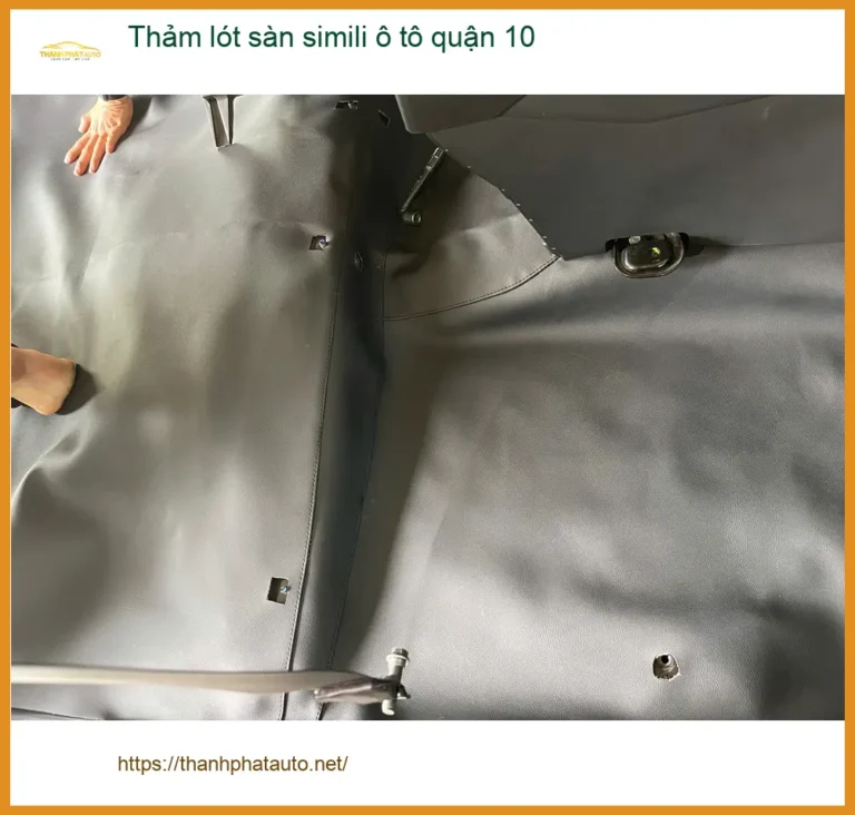 Địa Chỉ May Thảm Lót Sàn Ô Tô lót sàn simili ô tô quận 10 - Giá Tốt TPHCM