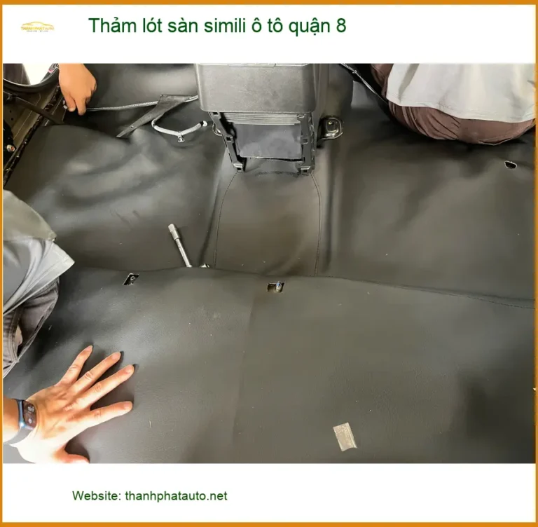 Nơi May Thảm Lót Sàn Ô Tô lót sàn simili ô tô quận 8 - Giá Tốt TPHCM