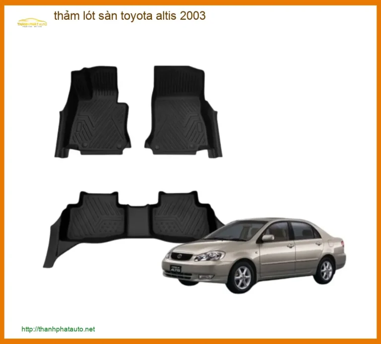 Thảm Lót Sàn Toyota Altis 2003 - Địa Chỉ Lắp Đặt Uy Tín TPHCM