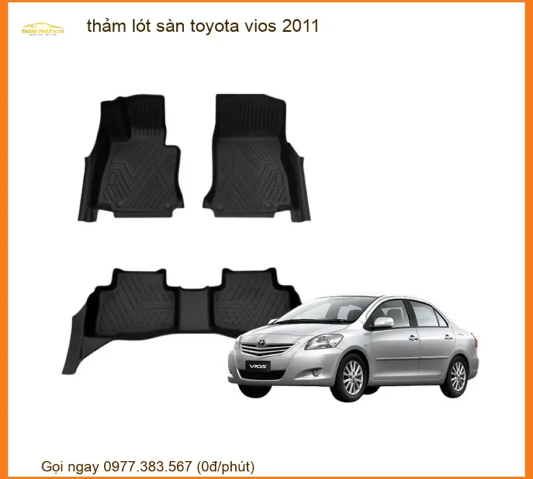 Thảm Lót Sàn Toyota Vios 2011 - Địa Chỉ Lắp Đặt Uy Tín TPHCM