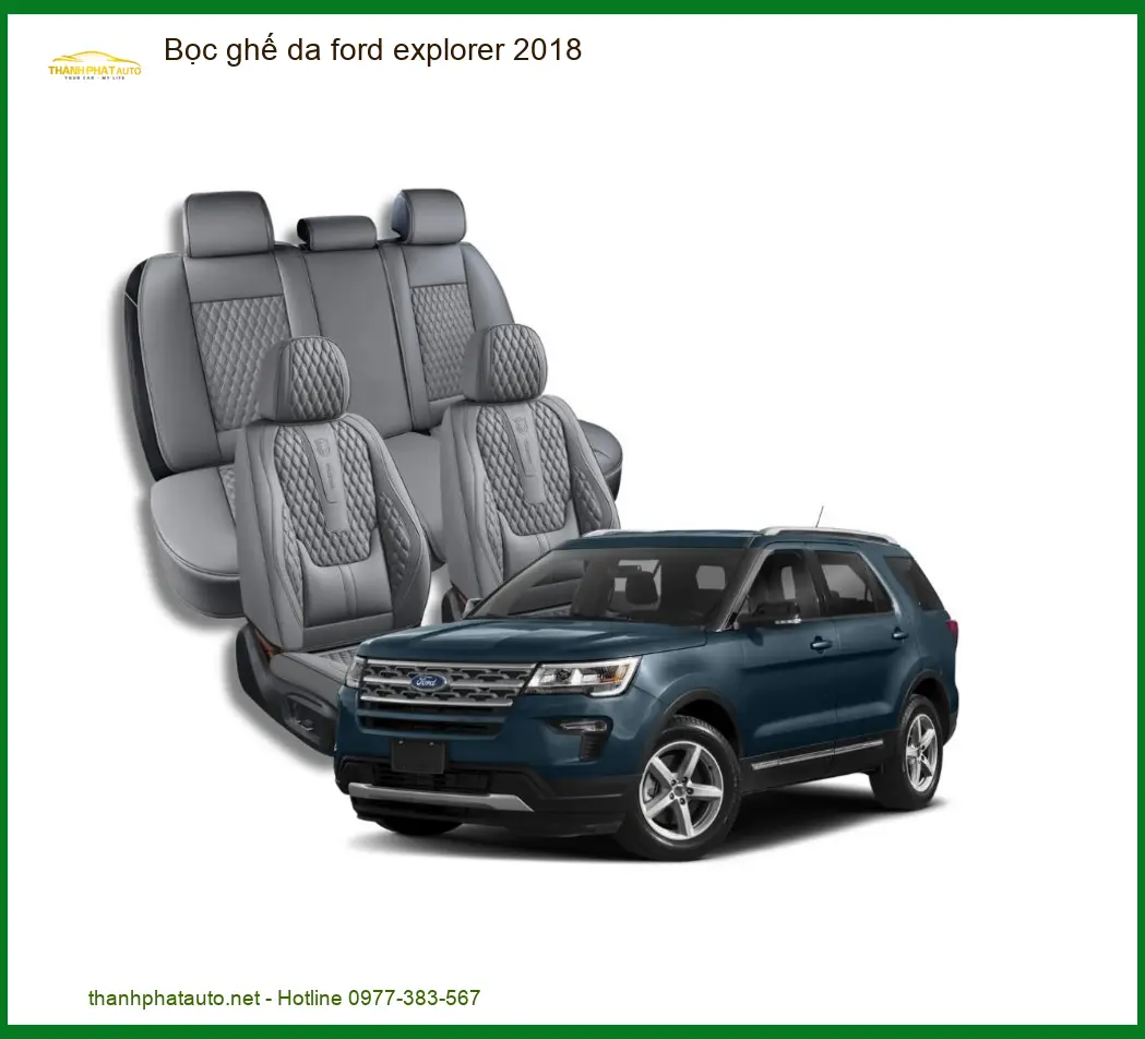 Dịch Vụ Bọc Ghế Da Cao Cấp Ford Explorer 2018 - Địa Chỉ Lắp Đặt Uy Tín TPHCM