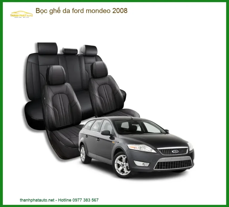 Bọc Ghế Da Ford Mondeo 2008 - Địa Chỉ Lắp Đặt Uy Tín TPHCM