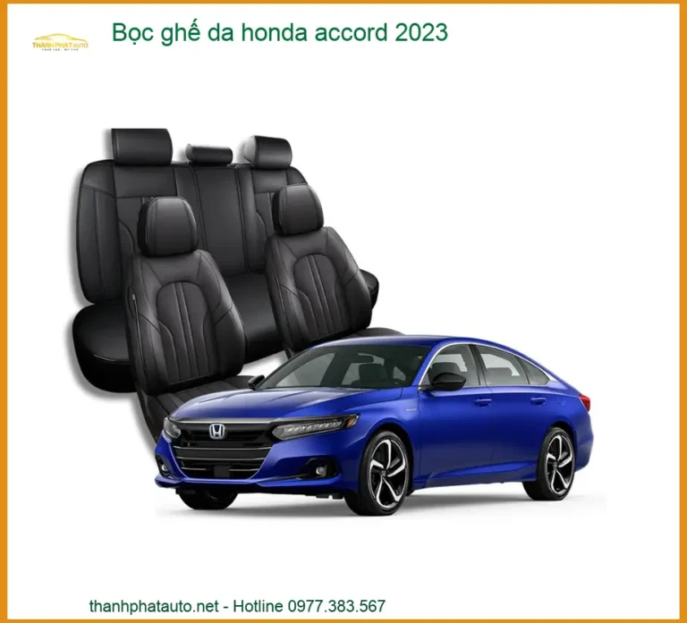 Bọc Ghế Da Honda Accord 2023 - Trung Tâm Lắp Đặt Uy Tín TPHCM