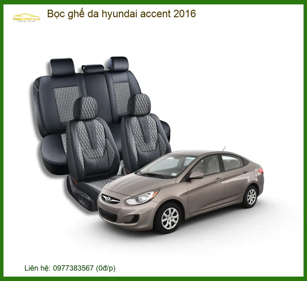 Bọc Ghế Da Hyundai Accent 2016 - Trung Tâm Lắp Đặt Uy Tín TPHCM