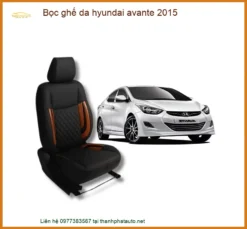 Bọc Ghế Da Hyundai Avante 2015 - Địa Chỉ Lắp Đặt Chính Hãng Uy Tín TPHCM