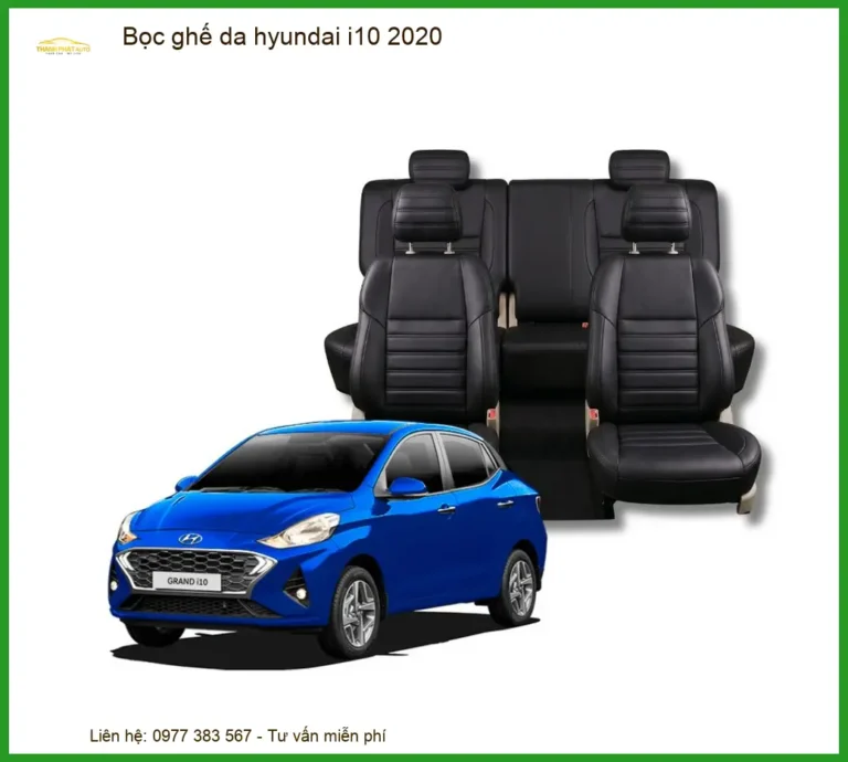 Bọc Ghế Da Hyundai i10 2020 - Địa Chỉ Gắn Uy Tín TPHCM