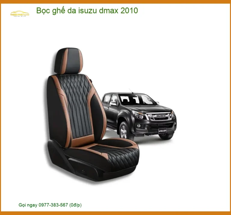 Bọc Ghế Da Isuzu Dmax 2010 - Địa Chỉ Lắp Đặt Uy Tín TPHCM