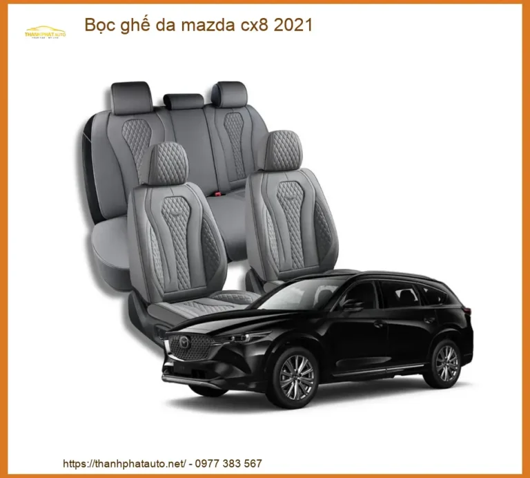 Bọc Ghế Da Xe Mazda CX8 2021 - Trung Tâm Gắn Cao Cấp Giá Tốt TPHCM