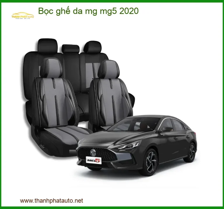 Bọc Ghế Da Cao Cấp Cho Xe MG MG5 2020 - Địa Chỉ Lắp Đặt Uy Tín TPHCM
