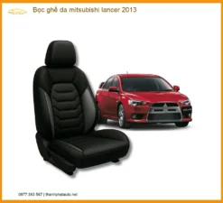 Bọc Ghế Da Mitsubishi Lancer 2013 - Đơn Vị Thi Công Giá Tốt TPHCM