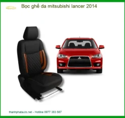 Bọc Ghế Da Mitsubishi Lancer 2014 - Địa Chỉ Lắp Đặt Uy Tín TPHCM