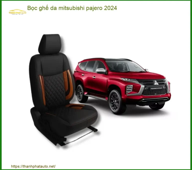 Bọc Ghế Da Mitsubishi Pajero 2024 - Trung Tâm Lắp Đặt Chính Hãng TPHCM