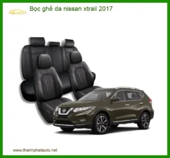 Bọc Ghế Da Nissan X-Trail 2017 - Trung Tâm Lắp Đặt Chính Hãng TPHCM