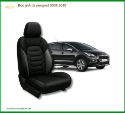 Bọc ghế da Peugeot 3008 2015 - Địa Chỉ Lắp Đặt Uy Tín TPHCM