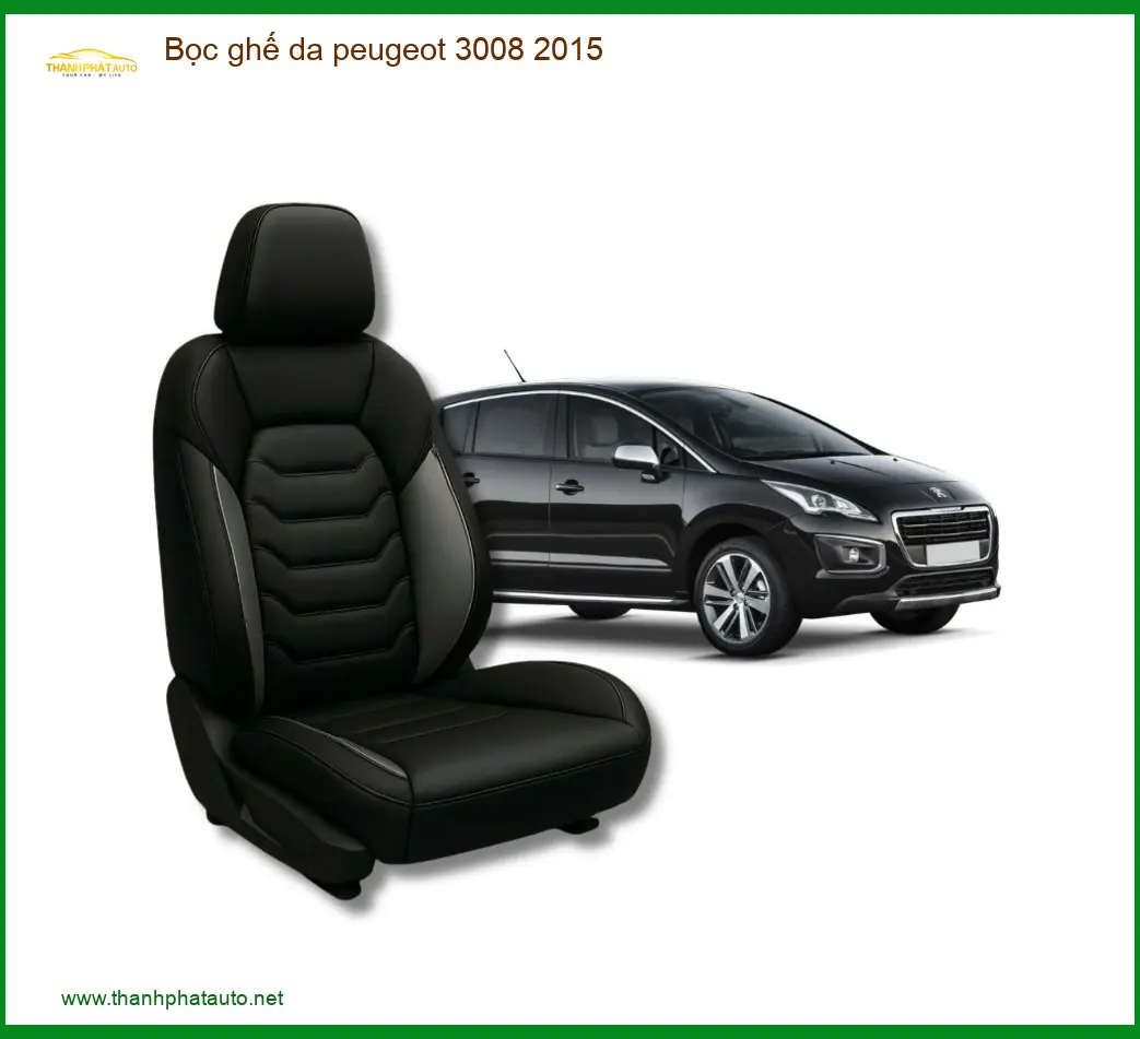 Bọc ghế da Peugeot 3008 2015 - Địa Chỉ Lắp Đặt Uy Tín TPHCM