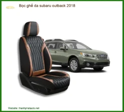 Bọc Ghế Da Subaru Outback 2018 - Trung Tâm Lắp Đặt Uy Tín TPHCM