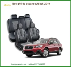Bọc Ghế Da Subaru Outback 2019 - Trung Tâm Lắp Đặt Uy Tín TPHCM