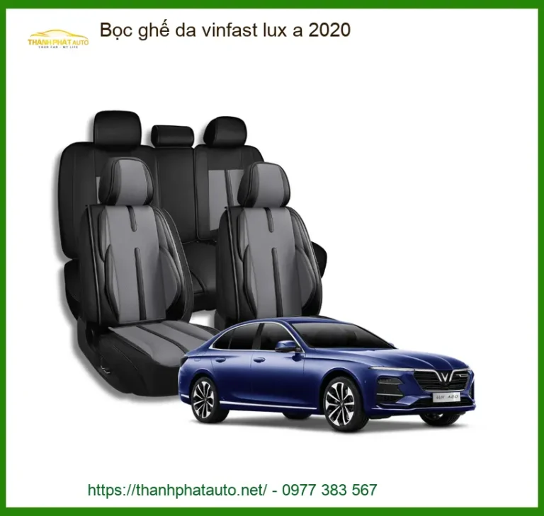Bọc Ghế Da VinFast Lux A 2020 - Địa Chỉ Lắp Đặt Uy Tín TPHCM