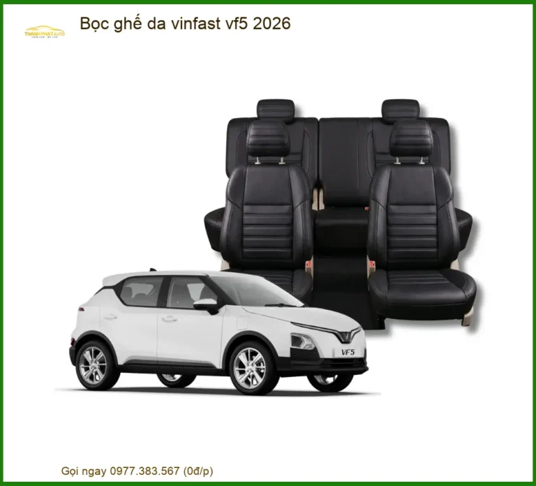 Bọc Ghế Da VinFast VF5 2026 - Trung Tâm Lắp Đặt Uy Tín TPHCM