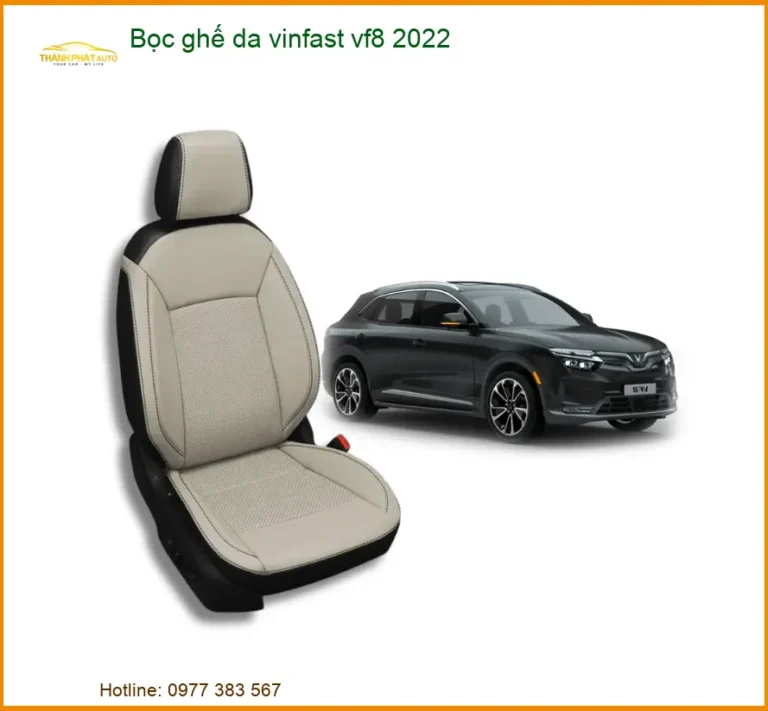 Bọc Ghế Da Vinfast VF8 2022 - Địa Chỉ Lắp Đặt Uy Tín TPHCM