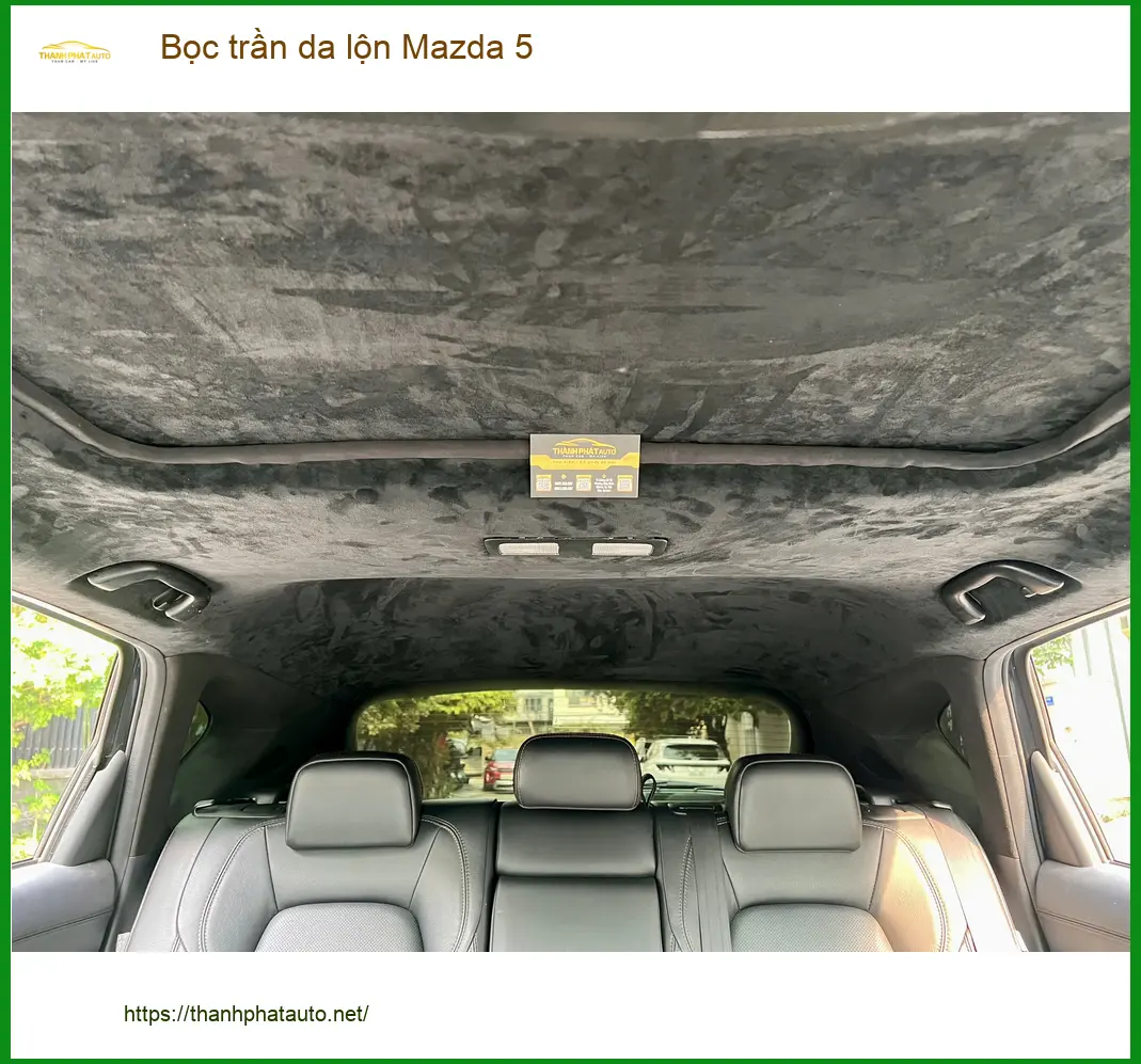 Chú Minh bọc trần da lộn Mazda 5 tại Quận 11 để nâng tầm nội thất xe