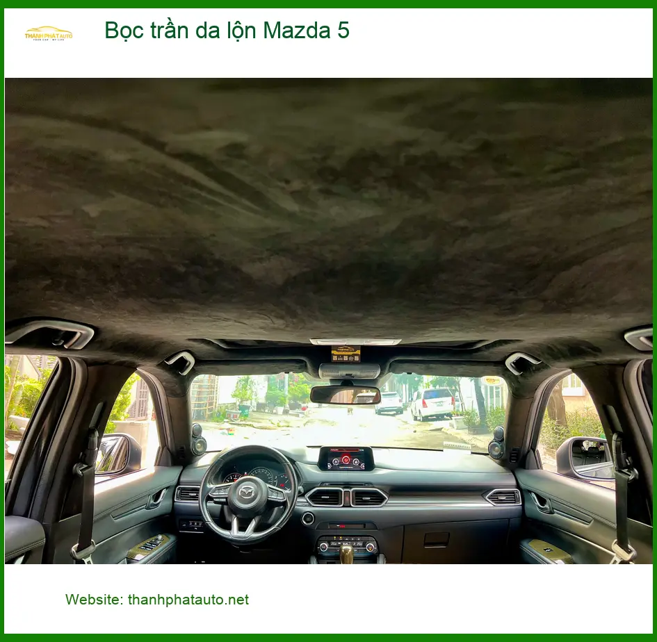 Anh Quang bọc trần da lộn Mazda 5 tại Quận 2 để nâng tầm không gian xe ảnh thực tế 4