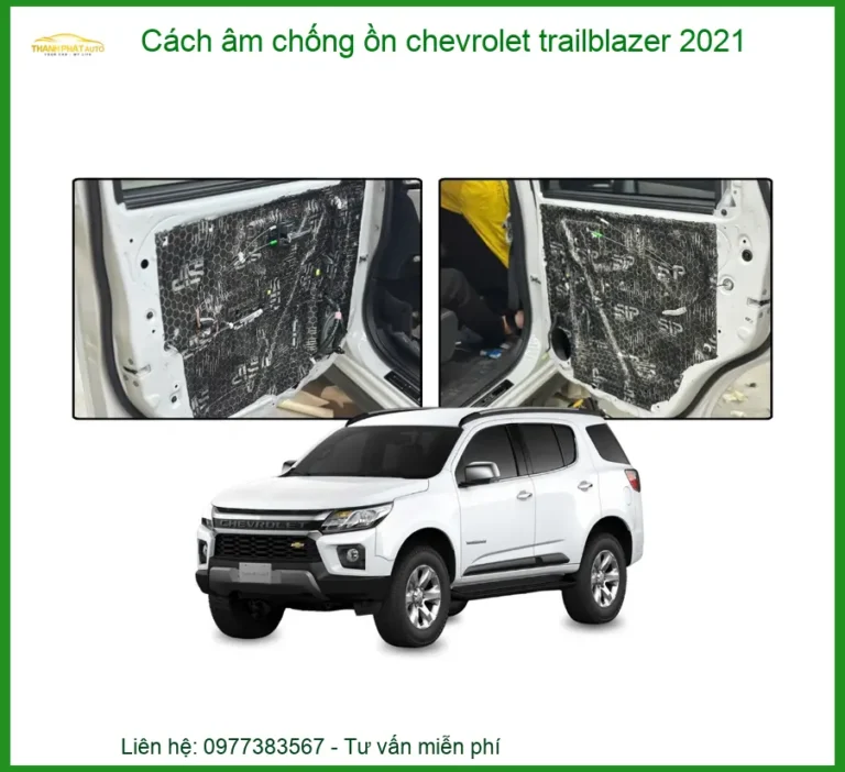 Cách Âm Chống Ồn Chevrolet Trailblazer 2021 - Địa Chỉ Lắp Đặt Uy Tín TPHCM