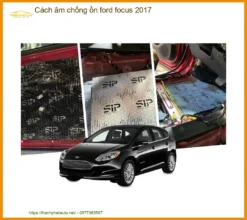 Cách Âm Chống Ồn Ford Focus 2017 - Địa Chỉ Lắp Đặt Uy Tín TPHCM