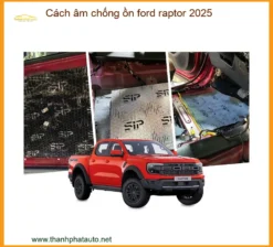 Cách Âm Chống Ồn Ford Raptor 2025 - Trung Tâm Lắp Đặt Chính Hãng TPHCM