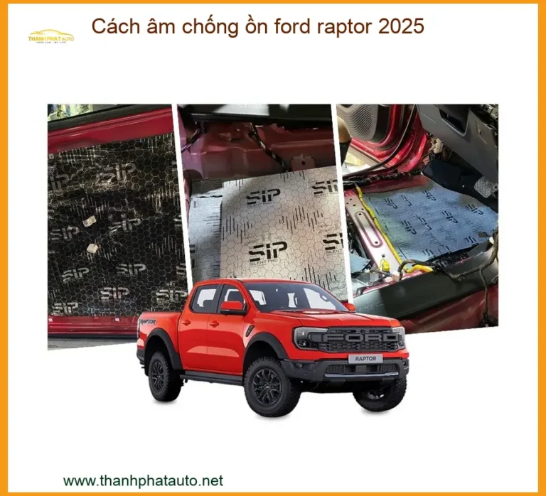 Cách Âm Chống Ồn Ford Raptor 2025 - Trung Tâm Lắp Đặt Chính Hãng TPHCM