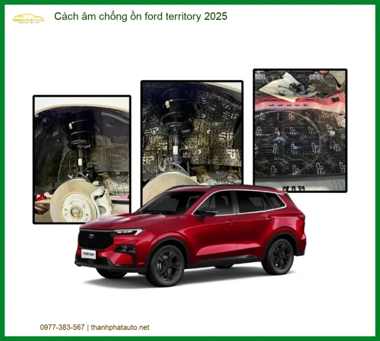 Cách Âm Chống Ồn Ford Territory 2025 - Địa Chỉ Lắp Đặt Uy Tín TPHCM