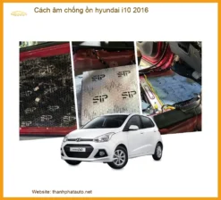 Cách âm chống ồn xe Hyundai i10 2016 - Địa Chỉ Lắp Đặt Uy Tín TPHCM