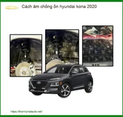 Cách Âm Chống Ồn Hyundai Kona 2020 - Trung Tâm Thi Công Uy Tín TPHCM