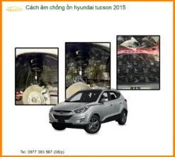 Cách Âm Chống Ồn Hyundai Tucson 2015 - Trung Tâm Thi Công Chính Hãng TPHCM