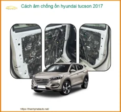 Cách Âm Chống Ồn Hyundai Tucson 2017 - Trung Tâm Thi Công Uy Tín TPHCM