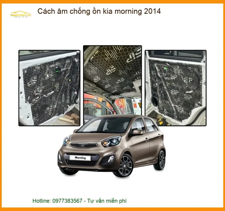 Cách Âm Chống Ồn Kia Morning 2014 - Địa Chỉ Lắp Đặt Uy Tín TPHCM