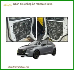 Cách Âm Chống Ồn Mazda 2 2024 - Trung Tâm Lắp Đặt Uy Tín TPHCM