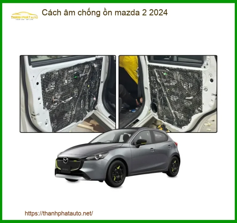 Cách Âm Chống Ồn Mazda 2 2024 - Trung Tâm Lắp Đặt Uy Tín TPHCM