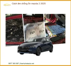 Cách âm chống ồn Mazda 2 2025 - Địa Chỉ Lắp Đặt Uy Tín TPHCM