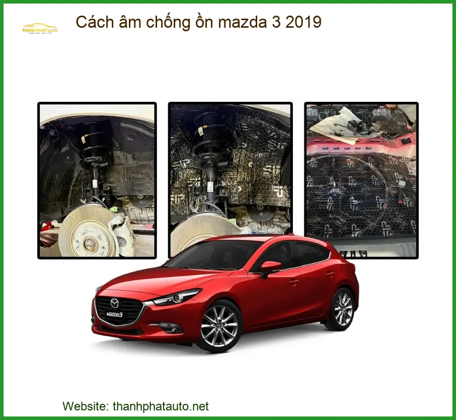Cách âm chống ồn Mazda 3 2019 - Địa Chỉ Lắp Đặt Chính Hãng TPHCM